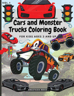 Cars and Monster Trucks Coloring Book For Kids Ages 3 and Up: Fun Coloring Book with Amazing Cars and Monster Trucks For Kids, Toddlers