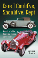 Cars I Could've, Should've, Kept: Memoir of a Life Restoring Classic Sports Cars