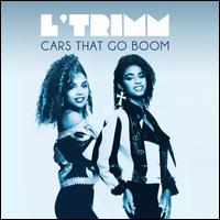 Cars That Go Boom: Greatest Hits - L'Trimm