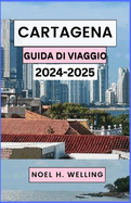 Cartagena Guida Di Viaggio 2024-2025: Scopri l'anima del gioiello caraibico della Colombia