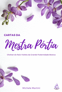 Cartas Da Mestra P?rtia: Chohan Do Raio Violeta Da Grande Fraternidade Branca