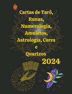 Cartas de Tar, Runas, Numerologia, Astrologia, Amuletos, Cores e Quartzos 2024