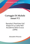 Carteggio Di Michele Amari V2: Raccolto E Postillato Coll' Elogio Di Lui Letto Nell' Accademia Della Crusca (1896)