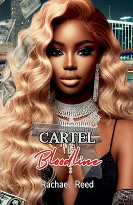 Cartel Bloodline - Reed, Rachael