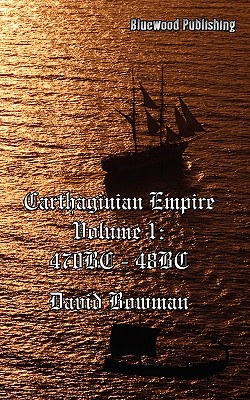 Carthaginian Empire Volume I - Bowman, David