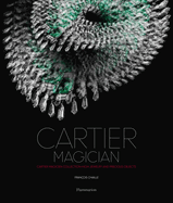 Cartier Magician: Cartier Magician Collection ? High Jewelry and Precious Objects