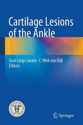 Cartilage Lesions of the Ankle - Canata, Gian Luigi (Editor), and Van Dijk, C Niek (Editor)