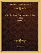 Cartilla Para Ensenar Aler a Los Ninos (1606)