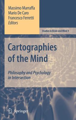 Cartographies of the Mind: Philosophy and Psychology in Intersection - Marraffa, Massimo (Editor), and de Caro, Mario (Editor), and Ferretti, Francesco (Editor)