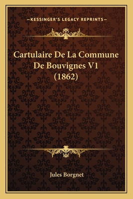 Cartulaire de La Commune de Bouvignes V1 (1862) - Borgnet, Jules