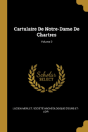 Cartulaire De Notre-Dame De Chartres; Volume 2