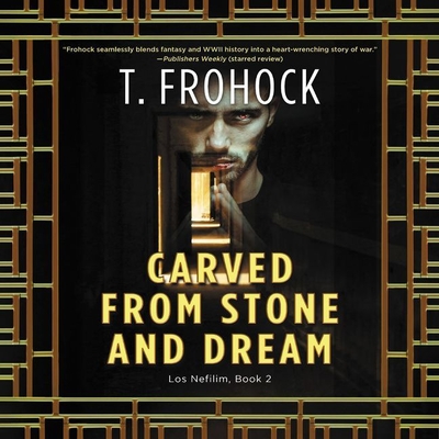 Carved from Stone and Dream: A Los Nefilim Novel - Frohock, T, and Adam, Vikas (Read by)