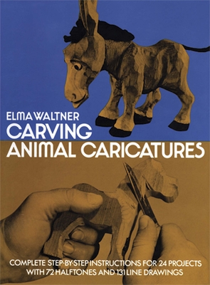 Carving Animal Caricatures - Waltner, Elma