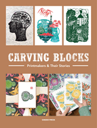 Carving Blocks: Printmakers and Their Stories