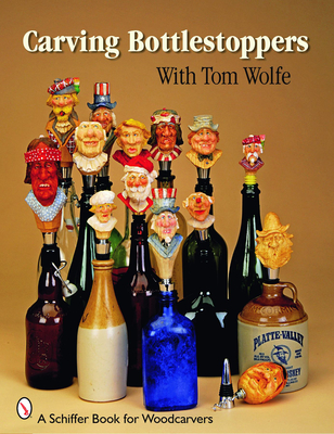 Carving Bottlestoppers with Tom Wolfe - Wolfe, Tom