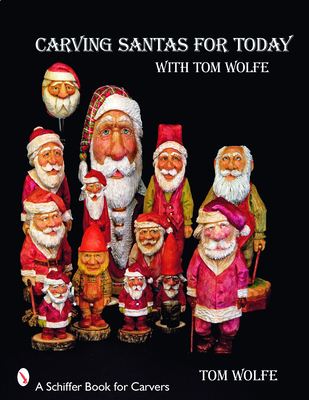 Carving Santa's for Today: With Tom Wolfe - Wolfe, Tom