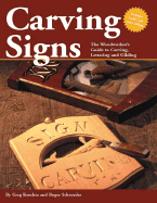 Carving Signs: The Woodworker's Guide to Carving, Lettering, and Gilding