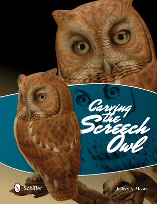 Carving the Screech Owl - Moore, Jeffrey A