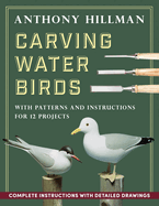 Carving Water Birds: Patterns and Instructions for 12 Models