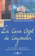 Casa Azul de Coyoacan - Delahunt, Meaghan