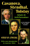 Casanova, Stendhal, Tolstoy: Adepts in Self-Portraiture: Volume 3, Master Builders of the Spirit