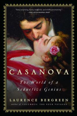 Casanova: The World of a Seductive Genius - Bergreen, Laurence