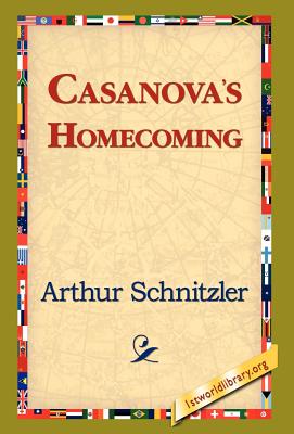 Casanova's Homecoming - Schnitzler, Arthur, and 1st World Library (Editor), and 1stworld Library (Editor)
