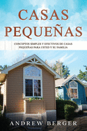 Casas Pequeas: Conceptos simples y efectivos de casas pequeas para usted y su familia