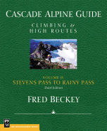 Cascade Alpine Guide: Climbing and High Routes: Stevens Pass to Rainy Pass