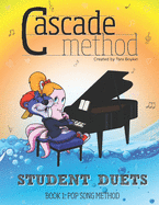 Cascade Method Student Duets: Pop Song Method Edition: A Fun Piano Method That All Beginner Students Need To Learn Every Scale and Play Piano Duets With Ease