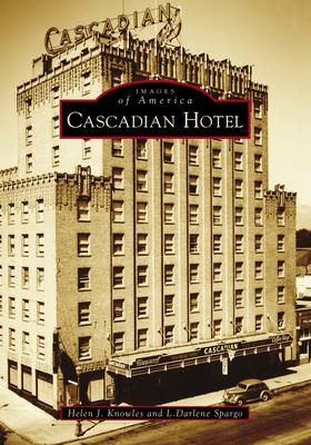 Cascadian Hotel - Knowles, Helen J, and Spargo, L Darlene