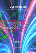 Cascading Style Sheets Rock Star - Book 2: Techniques Every Web Developer Should Know