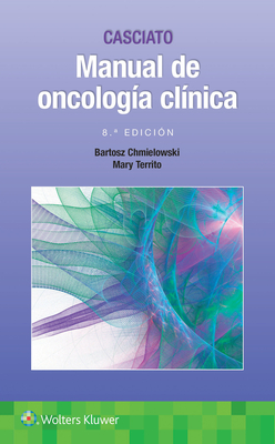 Casciato. Manual de Oncologia Clinica - Chmielowski, Bartosz, and Territo, Mary