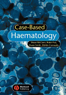 Case-Based Haematology - McCann, Shaun, and Foa, Robin, and Smith, Owen