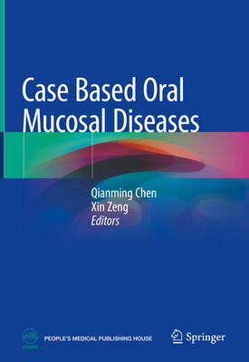 Case Based Oral Mucosal Diseases - Chen, Qianming (Editor), and Zeng, Xin (Editor)