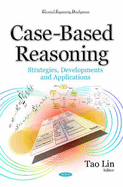 Case-Based Reasoning: Strategies, Developments & Applications