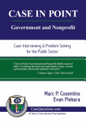 Case in Point: Government and Nonprofit: Case Interview and Strategic Preparation for Consulting Interviews in the Public Sector