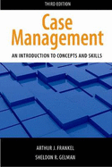 Case Management: An Introduction to Concepts and Skills