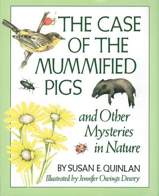 Case of the Mummified Pigs - Quinlan, Susan E