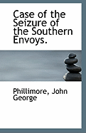 Case of the Seizure of the Southern Envoys