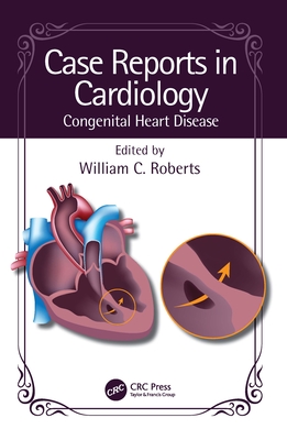 Case Reports in Cardiology: Congenital Heart Disease - Roberts, William C (Editor)