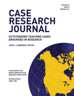 Case Research Journal, 37(2): Outstanding Teaching Cases Grounded in Research - Lawrence, John J (Editor)