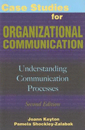 Case Studies for Organizational Communication: Understanding Communication Processes - Keyton, Joann, and Shockley-Zalabak, Pamela