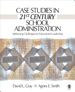 Case Studies in 21st Century School Administration: Addressing Challenges for Educational Leadership
