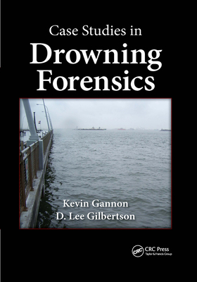 Case Studies in Drowning Forensics - Gannon, Kevin, and Gilbertson, D. Lee