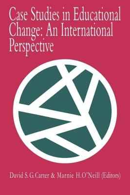 Case Studies In Educational Change: An International Perspective - Carter, David S G (Editor)