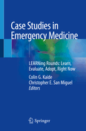 Case Studies in Emergency Medicine: Learning Rounds: Learn, Evaluate, Adopt, Right Now