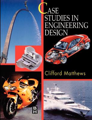 Case Studies in Engineering Design - Matthews, Cliff