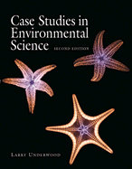 Case Studies in Environmental Science - Underwood, Larry S