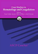 Case Studies in Hematology and Coagulation: A New Ascp Caseset - Gulati, Gene Ed